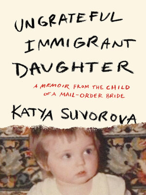 cover image of Ungrateful Immigrant Daughter